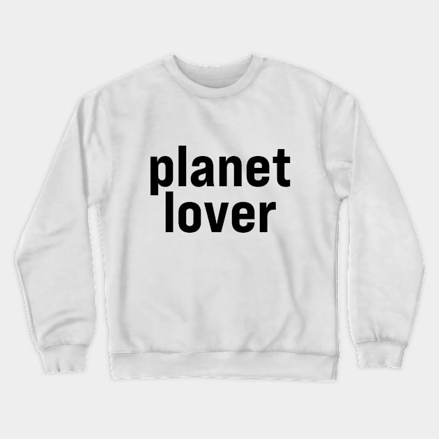 Planet Lover Crewneck Sweatshirt by ElizAlahverdianDesigns